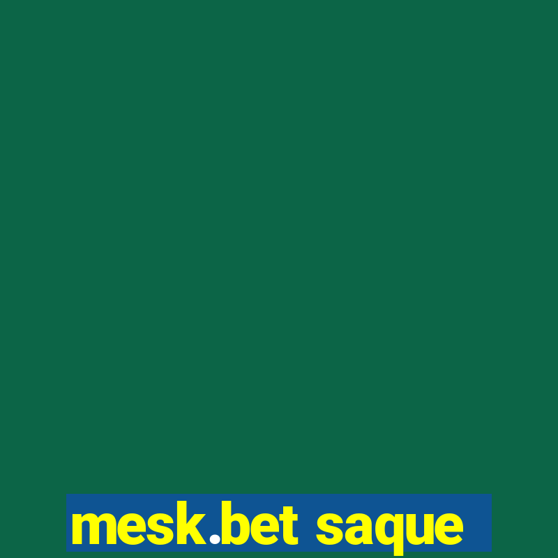 mesk.bet saque