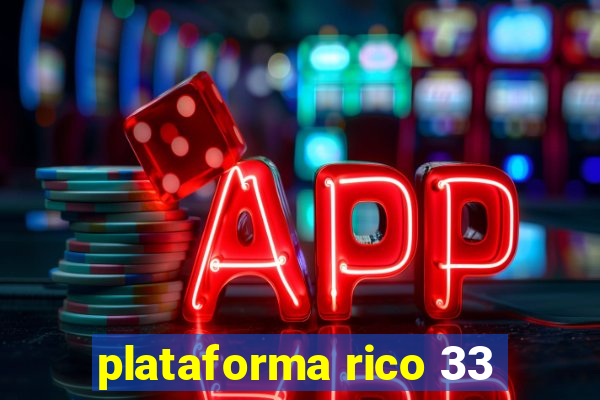 plataforma rico 33