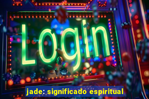 jade: significado espiritual