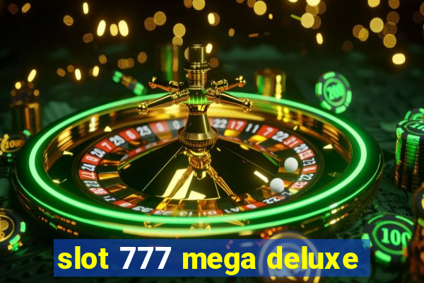 slot 777 mega deluxe