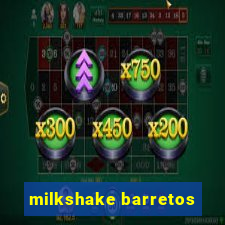 milkshake barretos