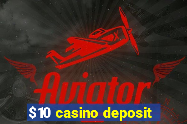 $10 casino deposit