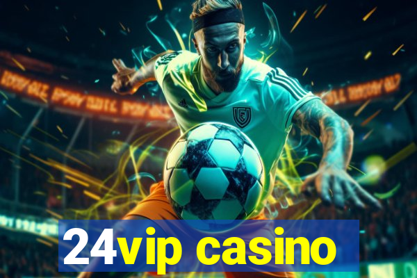 24vip casino