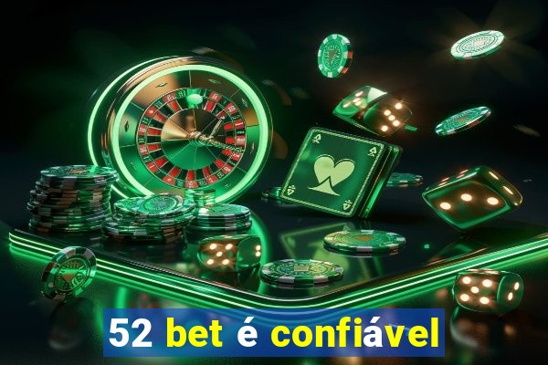 52 bet é confiável