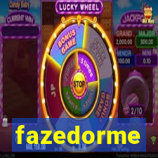 fazedorme