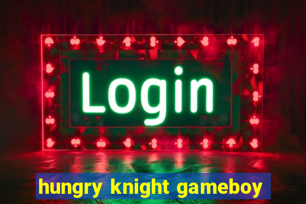 hungry knight gameboy