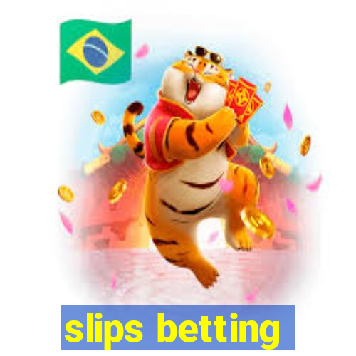 slips betting