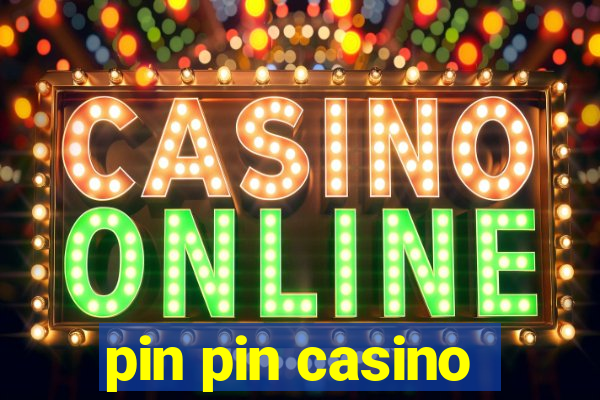 pin pin casino