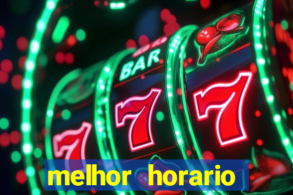 melhor horario tiger fortune