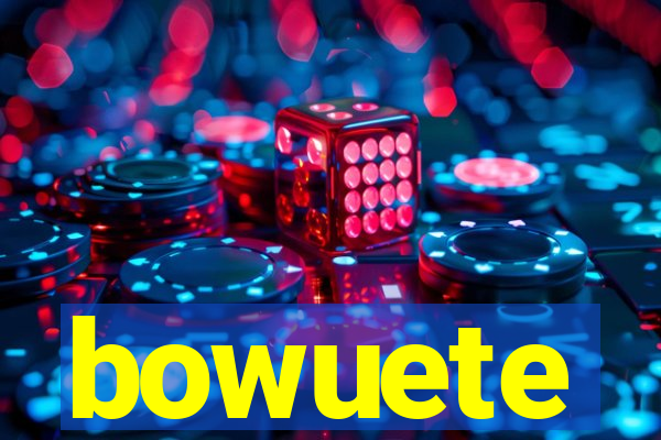 bowuete