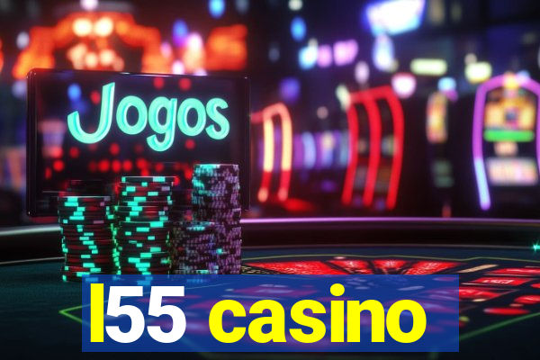 l55 casino