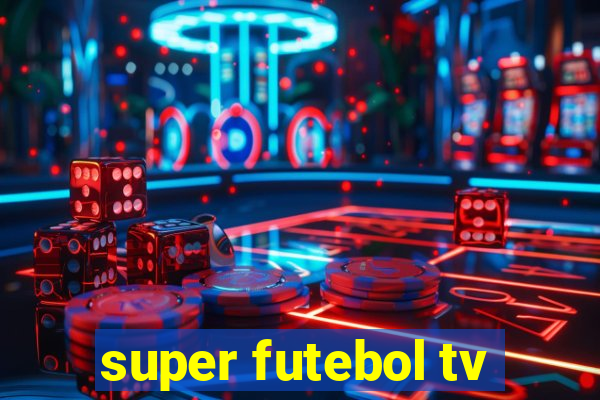 super futebol tv