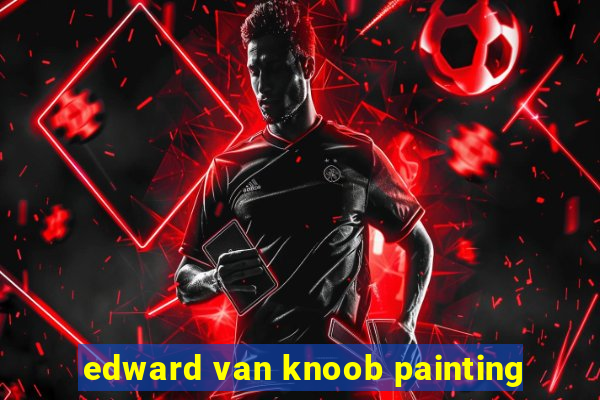 edward van knoob painting