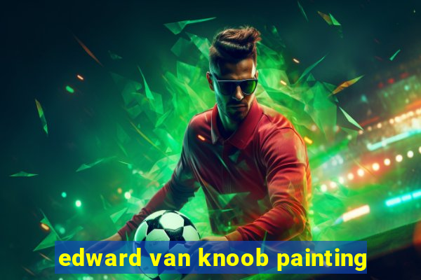 edward van knoob painting