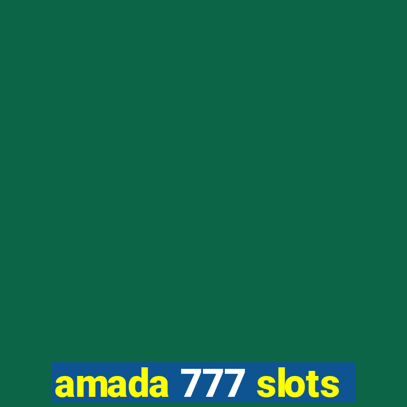 amada 777 slots