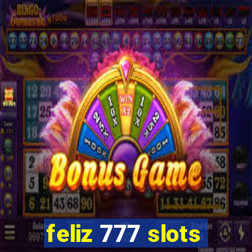 feliz 777 slots