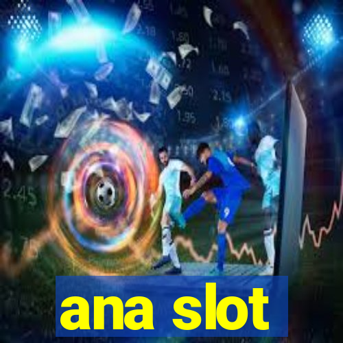 ana slot