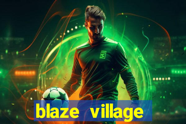 blaze village private codes