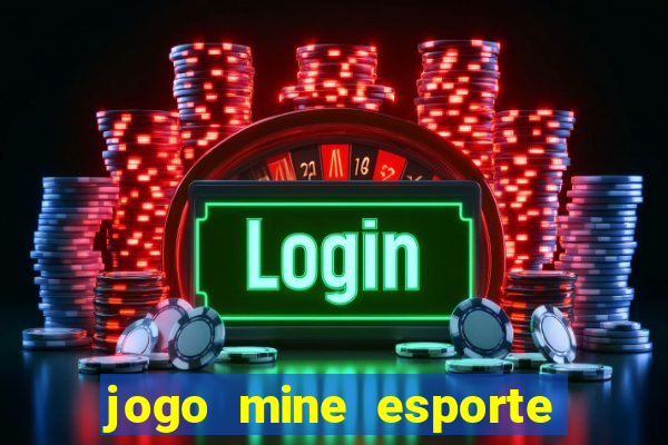 jogo mine esporte da sorte