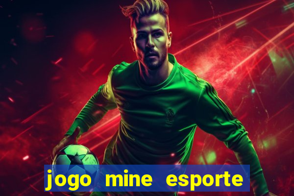 jogo mine esporte da sorte