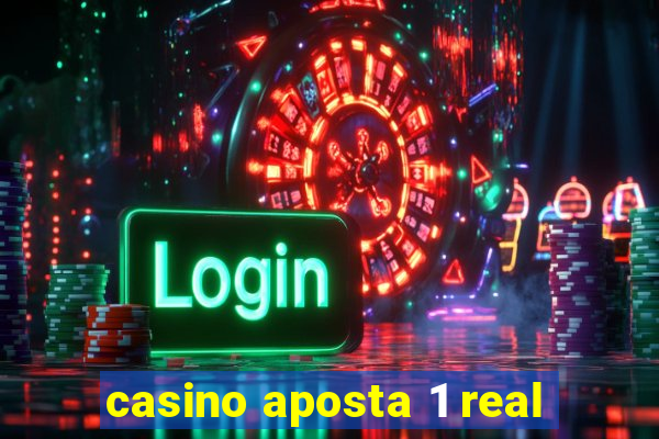 casino aposta 1 real