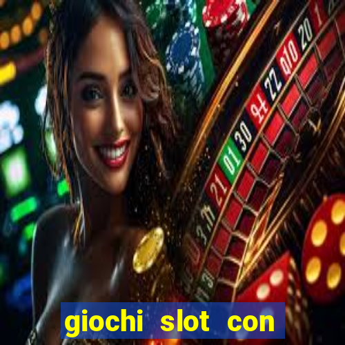 giochi slot con soldi veri