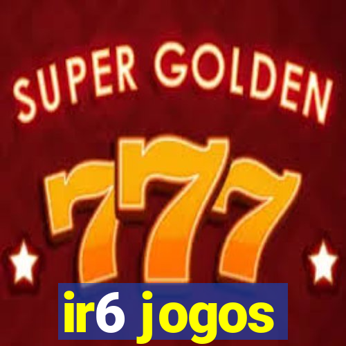 ir6 jogos