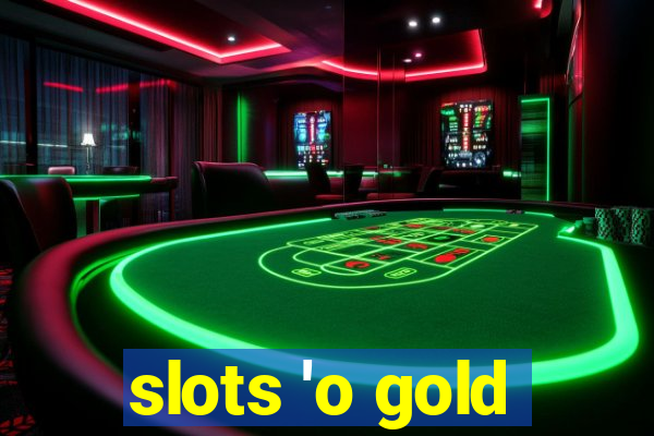 slots 'o gold