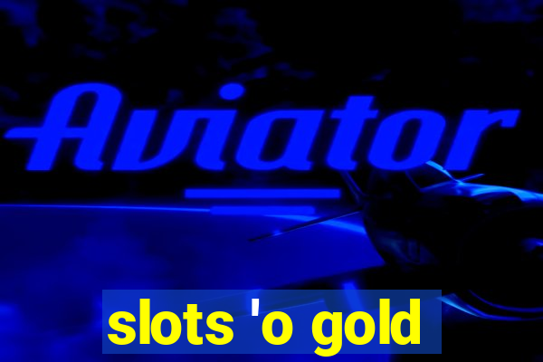 slots 'o gold