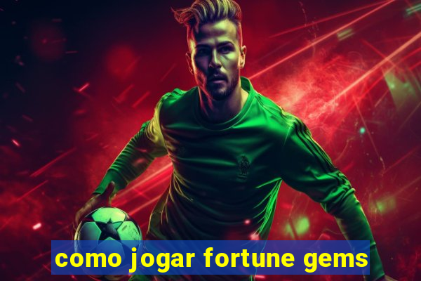 como jogar fortune gems