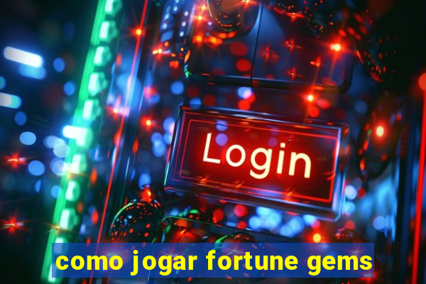 como jogar fortune gems