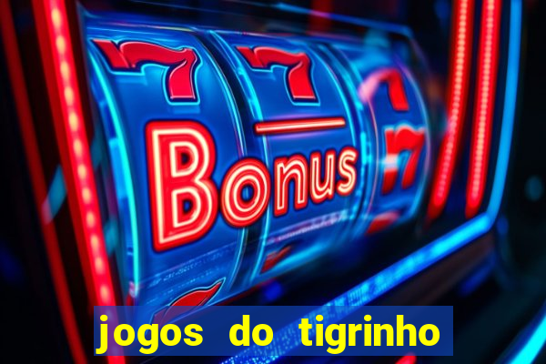 jogos do tigrinho que paga