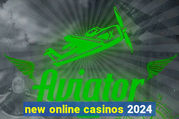 new online casinos 2024