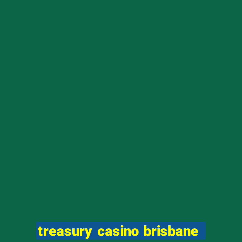 treasury casino brisbane