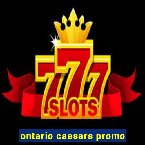 ontario caesars promo