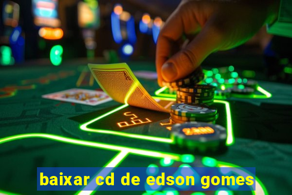 baixar cd de edson gomes