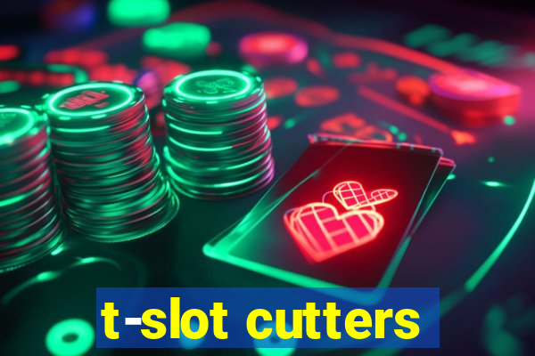 t-slot cutters