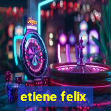 etiene felix