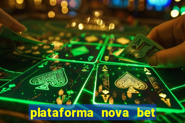 plataforma nova bet com bonus de cadastro