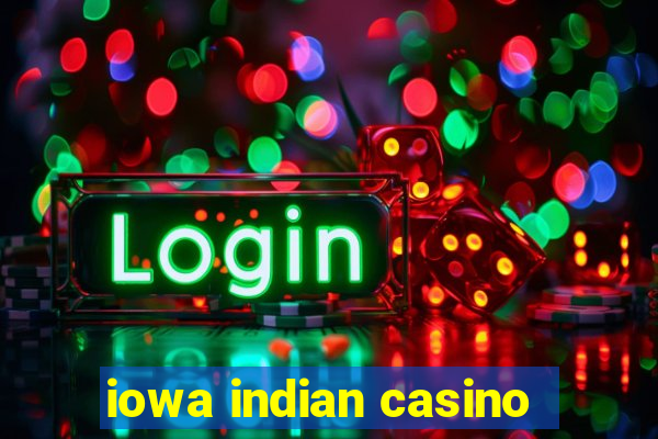 iowa indian casino