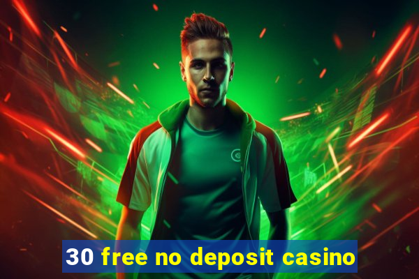 30 free no deposit casino