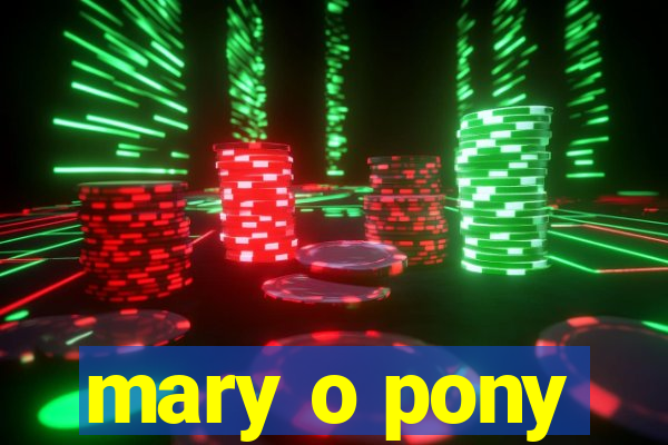 mary o pony