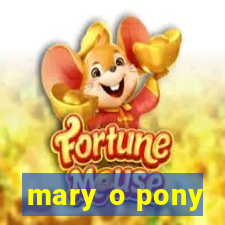 mary o pony