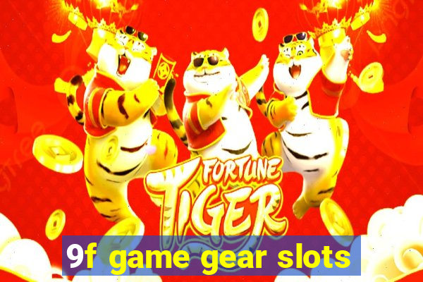 9f game gear slots