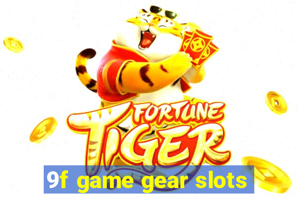 9f game gear slots