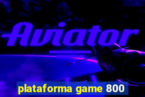 plataforma game 800