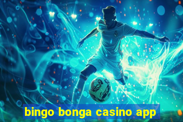 bingo bonga casino app