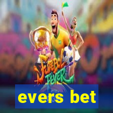 evers bet