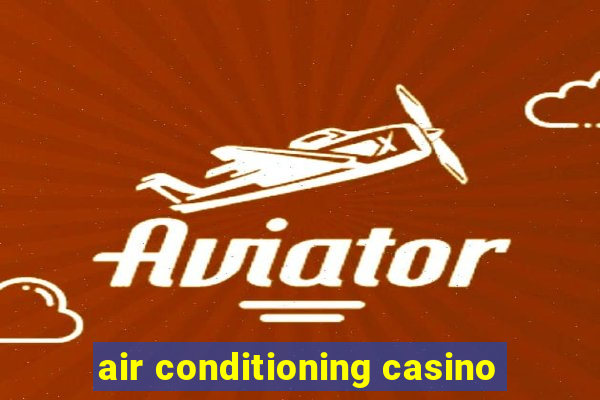 air conditioning casino