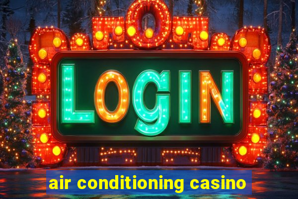 air conditioning casino